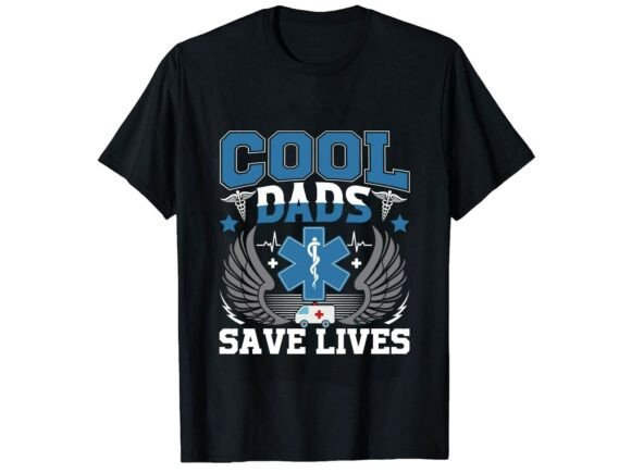 A Graphic Design Asset Review: The Cool Dads Save Lives Paramedic T-Shirt