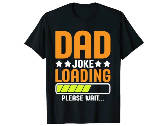 A Practical Review of the Dad Joke Loading T-Shirt Design