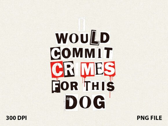 Funny Crime Lover Dog Mom T-Shirt Graphics for T-Shirt Designs