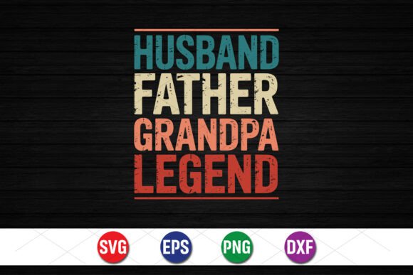 Husband Father Grandpa Legend: A Bold Graphic for T-Shirt & Merchandise Design