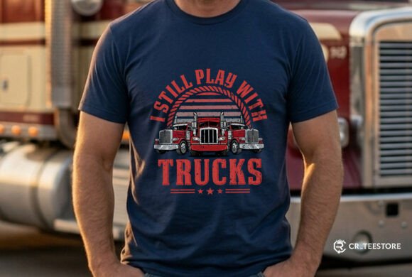I Still Play with Trucks: A Bold Typography SVG for Graphics & T-Shirt Designs