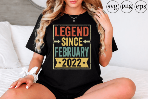 Legend Since February 2022 Graphics for T-Shirt Designs & Handmade Products